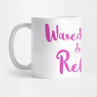 Waxed Vaxxed and Ready to Relax Mug